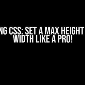 Mastering CSS: Set a Max Height and Max Width Like a Pro!