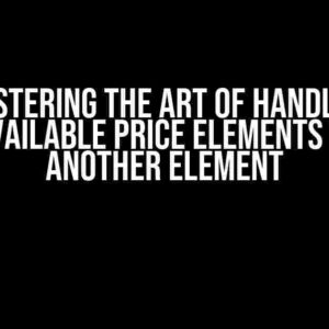 Mastering the Art of Handling Unavailable Price Elements with Another Element