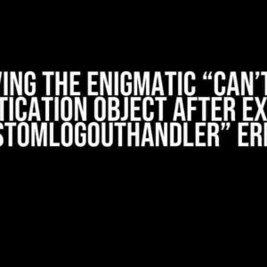 Solving the Enigmatic “Can’t get authentication object after executing CustomLogoutHandler” Error