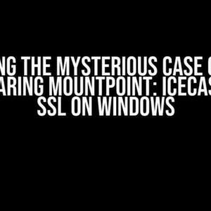 Solving the Mysterious Case of the Disappearing Mountpoint: Icecast2 with SSL on Windows